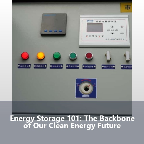 Energy Storage 101: The Backbone of Our Clean Energy Future